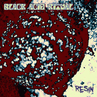 Black Acid Ritual : Resin